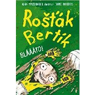 Rošťák Bertík Blááto! - Alan MacDonald