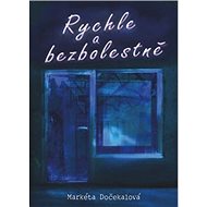 Rychle a bezbolestně - Markéta Dočekalová