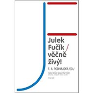 Julek Fučík Věčně živý! - 