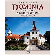 Dominia Smiřických a Liechtensteinů v Čechách - Pavel Juřík