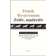 Zvíře, nadzvíře - Frank Westerman