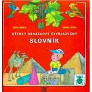 Dětský obrázkový čtyřjazyčný slovník - Jana Veselá; Marie Tichá