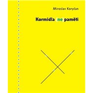 Kormidla (ne)paměti - Miroslav Koryčan
