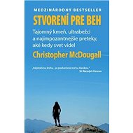 Stvorení pre beh: Tajomný kmeň, ultrabežci a najimpozantnejšie preteky, aké kedy svet videl - 