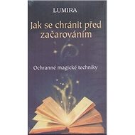 Jak se chránit před začarováním: Ochranné magické techniky - Lumira