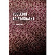 Poslední Aristokratka - Evžen Boček