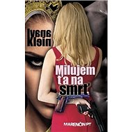 Milujem ťa na smrť - Ivana Klein