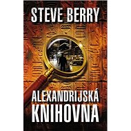 Alexandrijská knihovna - Steve Berry