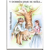V dobrém jsme se sešli - Míla Myslíková; Oliva Volejníčková
