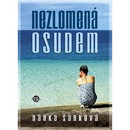 Nezlomená osudem - Danka Šárková