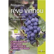 Pěstujeme révu vinnou - Vilém Kraus