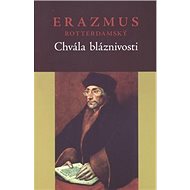 Chvála bláznivosti - Erasmus Rotterdamský