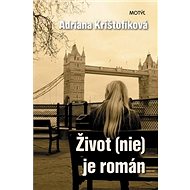 Život (nie) je román - Adriana Krištofíková