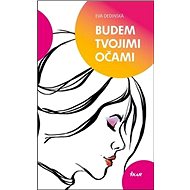 Budem tvojimi očami - Eva Dedinská