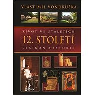 Život ve staletích 12. století - Vlastimil Vondruška