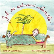 Jak se zdraví sluníčko - Hanka Luhanová; Kateřina Mesdag