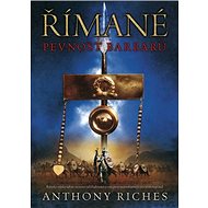 Římané Pevnost barbarů - Anthony Riches