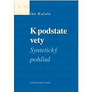 K podstate vety: Syntetický pohľad - Ján Kačala