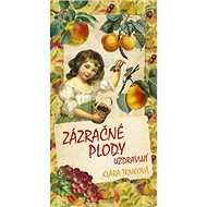 Zázračné plody uzdravují - Klára Trnková