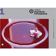 Umění digitální fotografie - Michael Freeman