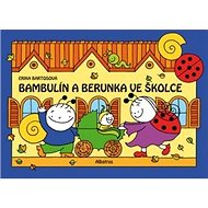 Bambulín a Berunka ve školce - Erika Bartos