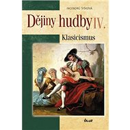 Dějiny hudby IV.  Klasicismus: + CD - Ingeborg Šišková
