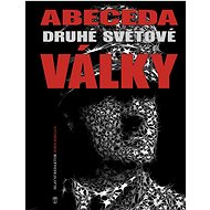Abeceda Druhé světové války - John Keegan