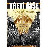 Třetí říše: Úvod do studia - Dietrmar Süß; Winfried Süß
