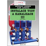 Instalace vody a kanalizace III - Aleš Jurečka; M. Adámek