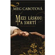 Mezi láskou a smrtí - Meg Cabotová
