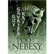 Pod nebesy - Kay Guy Gavriel