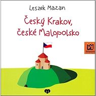Český Krakov, české Malopolsko - Leszek Mazan; Agnieszka Buchtová; Renata Putzlacher
