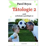 Tátologie 2: aneb nefňukejte a pochlapte se - Pavel Brycz
