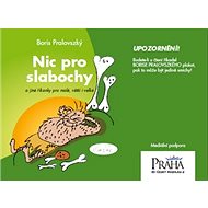 Nic pro slabochy - 