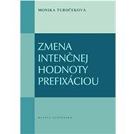 Zmena intenčnej hodnoty prefixáciou - Monika Turočeková