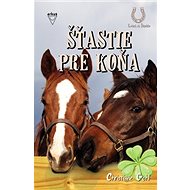 Šťastie pre koňa - Christiane Gohlová