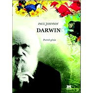 Darwin: Portrét génia - Paul Johnson
