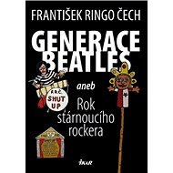 Generace Beatles: aneb Rok strárnoucího rockera - 