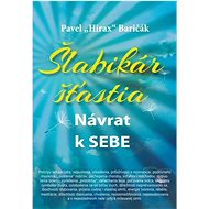 Šlabikár šťastia: Návrat k sebe - Pavel Hirax Baričák