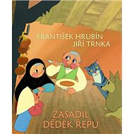Zasadil dědek řepu - František Hrubín; Jiří Trnka