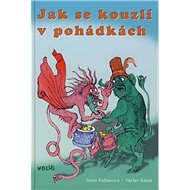 Jak se kouzlí v pohádkách - Irena Kaftanová