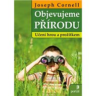 Objevujeme přírodu: Učení hrou a požitkem - Joseph Cornell