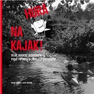 Hurá na kajak! - Milada Rezková; Lukáš Urbánek