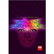 Myšlení uzdravuje - Jarmila Mandžuková