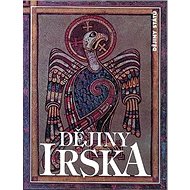 Dějiny Irska: Dějiny států - F. X. Martin; Theodore W. Moody;  Kolektiv autorů