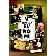 V Evropě: Cesty po dvacátém století - Geert Mak