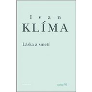 Láska a smetí: Spisy VI. - Ivan Klíma