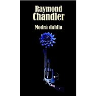 Modrá dahlia - Raymond Chandler