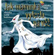 Jak maminka vylezla na věž - Míša Vetešková; Lucie Seifertová