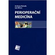 Perioperační medicína - Anthony Nicholls; Iain Wilson
